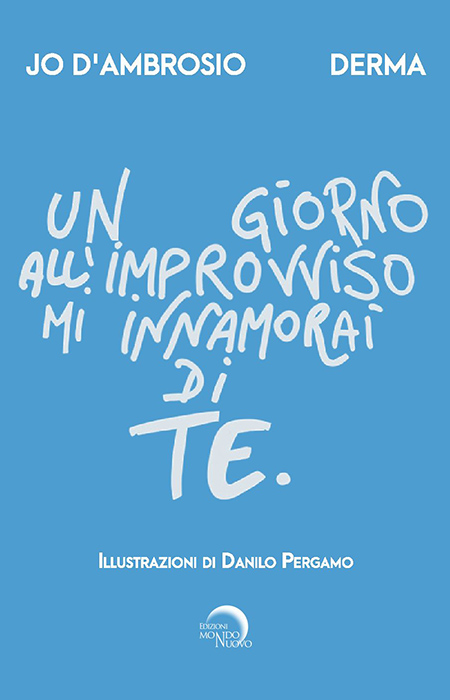 Libro Un giorno all’improvviso mi innamorai di te